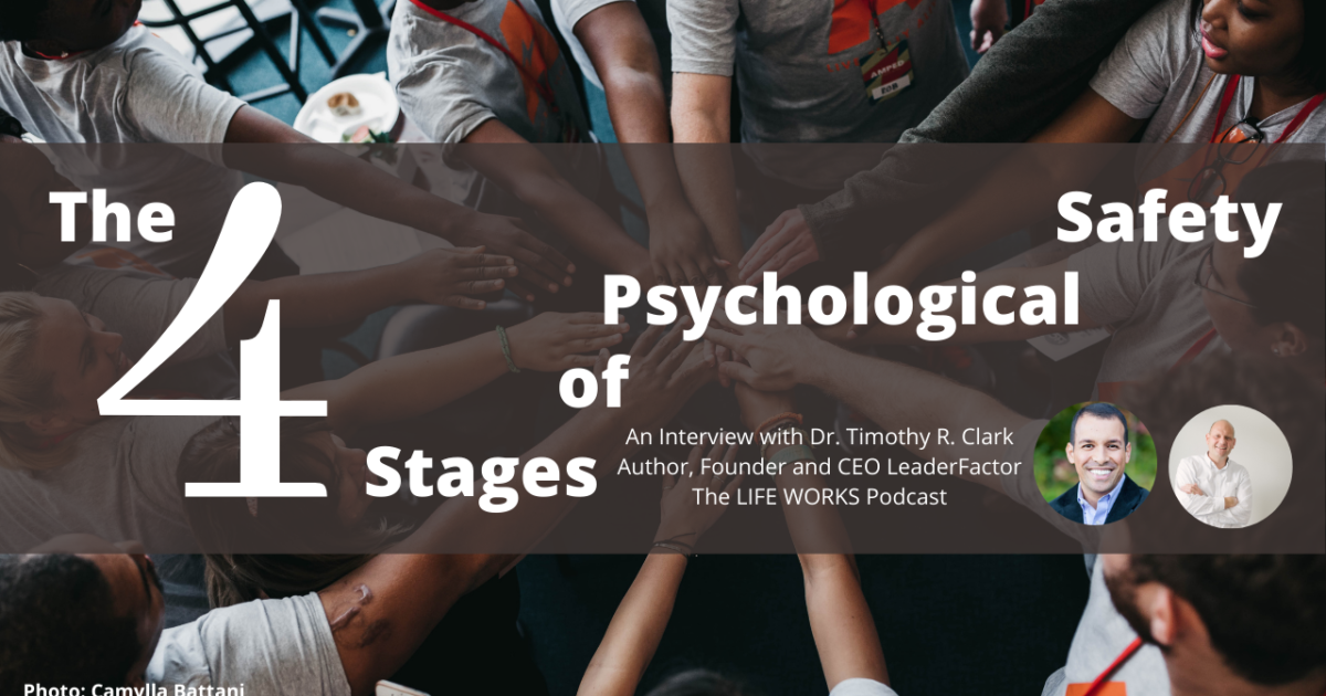 the-4-stages-of-psychological-safety-an-interview-with-dr-timothy